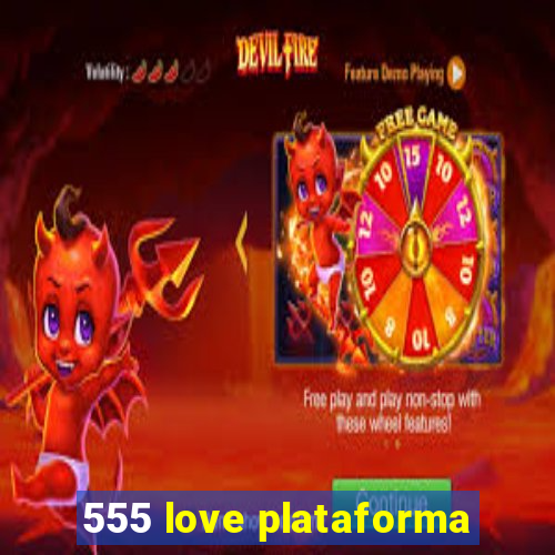 555 love plataforma